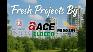 FRESH PROJECTS | ACE | PURVANCHAL | ELDECO | MIGSUN , Best for Investment