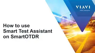 VIAVI SmartOTDR: How to use Smart Test Assistant