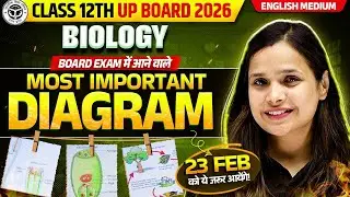 Class 12th Biology | Most Important Diagrams | 23 Feb Exam | UP Board Exam 2026 English Medium
