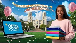 RIGHT DOCUMENTS TO UPLOAD FOR OPEN DOORS FULLY FUNDED SCHOLARSHIP