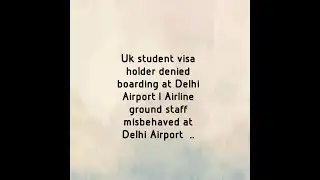 Airlines denied to give boarding pass to the students coming to uk  ..