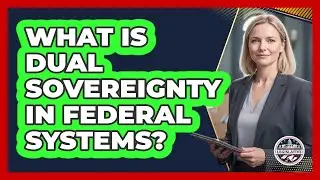 What Is Dual Sovereignty In Federal Systems?