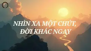 “Nhìn Xa Nghĩ Rộng” – Tư Duy Chiến Lược Từ Cổ Nhân Để Tránh Sai Lầm Cuộc Sống