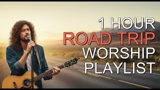 WORTHY | Deep Christian Road Trip Driving Music Mix