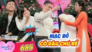 Bạn Muốn Hẹn Hò #685 I Chàng trai đi 1700KM từ Hà Nội vào Sài Gòn, gặp cô gái MẶC ĐỒ CƯỚI chờ anh