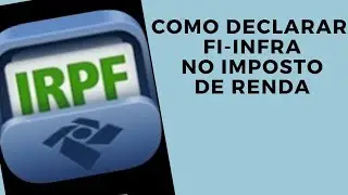 IMPOSTO DE RENDA: Como Declarar um Investimento FI Infra