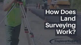 How Does Land Surveying Work | Engineer Supply