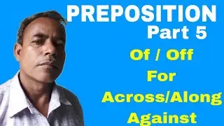 Preposition Part 5//Use of Of Off For Across Along Against