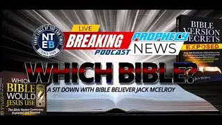 NTEB PROPHECY NEWS PODCAST: A Sit Down With King James Bible Defender And Author Jack McElroy