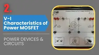 V-I Characteristics of Power MOSFET | Experiment no. 2 | Power Devices & Circuits (PDC)
