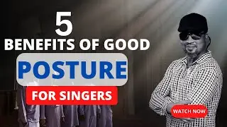 5 BENEFITS OF GOOD POSTURE WHEN SINGING