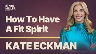 How To Have A Fit Spirit w/ Kate Eckman