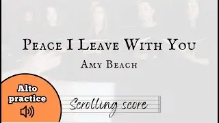 Peace I Leave With You - Amy Beach - Alto practice