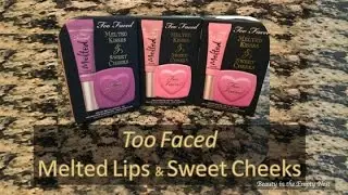 Too Faced Melted Lips and Sweet Cheeks Review