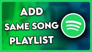 How to Add the Same Song in a Spotify Playlist (2025)