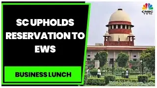 Supreme Court Upholds 10% Quota For Economically Weaker Sections In 3:2 Split Verdict | CNBC-TV18