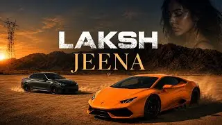 LAKSH - Jeena (Official Video) | Latest Punjabi Song 2025
