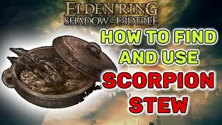 How To Find and use Scorpion Stew  -  Elden Ring Shadow of the Erdtree