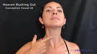 Conception Vessel 22 | Heaven Rushing Out | AcuPresence&reg; Point Location Series
