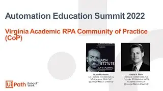 Automation Education Summit 2022: Virginia Academic RPA Community of Practice (CoP)