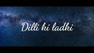 Dilli ki ladki song lyrics-Tanzeel khan-Jannat se utri hai jaise koi pari hai tu -Tik tok song
