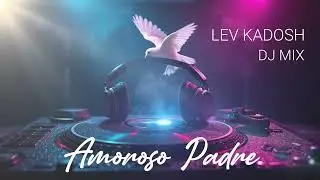 Lev Kadosh  --  DJ Praise Mix