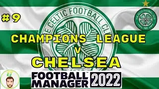FM22 CELTIC - Ep.9 - Season 4 - Chelsea - Football Manager 2022 - @Full Time FM