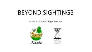 Beyond sightings - A vision of Kanha Tiger Reserve