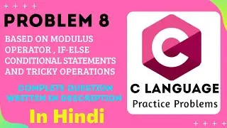 Problem 8 | C practice problems for beginners | Based on if-else and tricky operations | #Cproblems