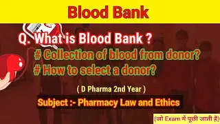 Collection of blood from donor | How to select a donor? | Blood Bank | Pharmacy L and E | D Pharma 2