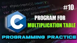 C Program for Multiplication table || C Programming Practice || Beginners