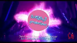 7eVENty7 feat. Disco Sugar - Ain't Nobody 2021 (nevStaF Remix)