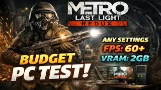 Metro Last Light Redux on a Budget PC – 60+ FPS on ALL Settings