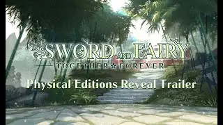 Sword and Fairy: Together Forever Physical Editions Trailer
