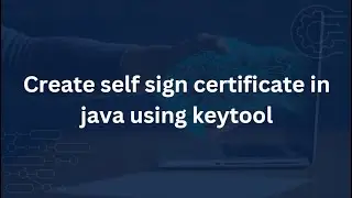 Create self signed certificate in java using keytool  #keytool #selfsignedcertificate #java
