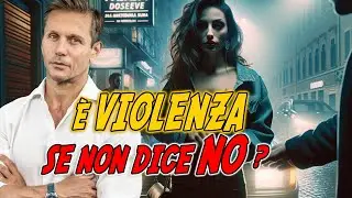 È violenza sessuale se lei sta in SILENZIO e non REAGISCE?  | Avv. Angelo Greco