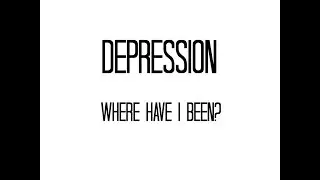 Depression: Where have I been?