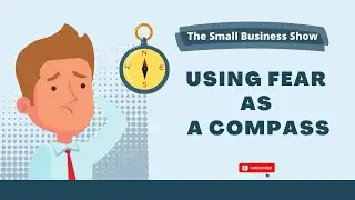 Using Fear As A Compass