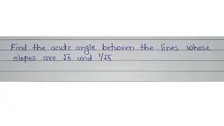 Find the acute angle between the lines whose slopes are &radic;3 and 1/&radic;3
