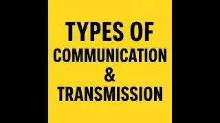 Types of Communication & Modes of Transmission | Simple & Easy Explanation for Beginners