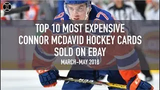 Top 10 Most Expensive Connor McDavid Hockey Cards Sold on Ebay (March - May 2018)