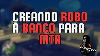 🔴 Creando Robo al Banco Para MTA San Andreas Parte 3