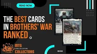 The Best Cards in The Brothers&rsquo; War Ranked