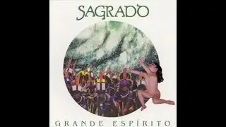 Sagrado Coração da Terra - Grande Espirito - (Álbum Completo)