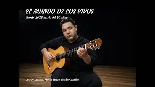 El mundo de los vivos (Remix Mariachi 20 a&ntilde;os) Victor Hugo Tirado