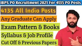 IBPS PO 2021 Notification Out For 4135 Posts | Syllabus, Previous Papers, Eligibility, Cut Off, Book