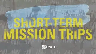 TEAM's Short-Term Mission Trip Programs