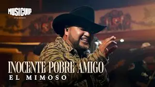 El Mimoso - Inocente Pobre Amigo   (Video Oficial)