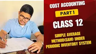 Simple Average Method Under Periodic Inventory System Class 12  | Part 1 | Cost Accounting |