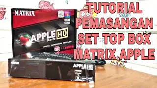 CARA PASANG STB MATRIX APPLE / UNBOXING SET TOP BOX MATRIX